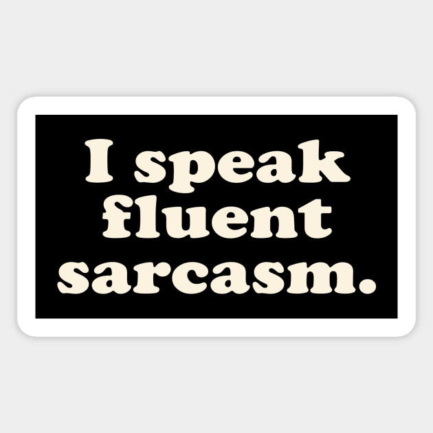 I speak Fluent Sarcasm Sticker by AtomicMadhouse